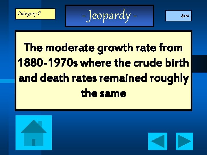 Category C - Jeopardy - 400 The moderate growth rate from 1880 -1970 s