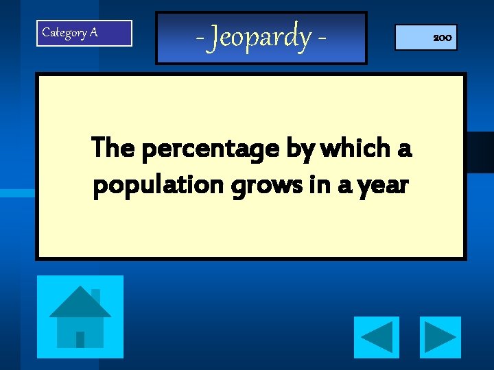 Category A - Jeopardy - The percentage by which a population grows in a