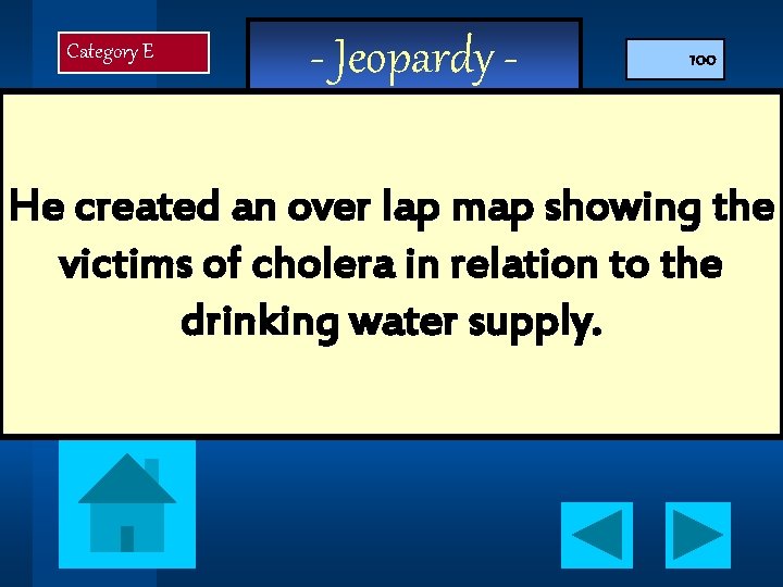 Category E - Jeopardy - 100 He created an over lap map showing the