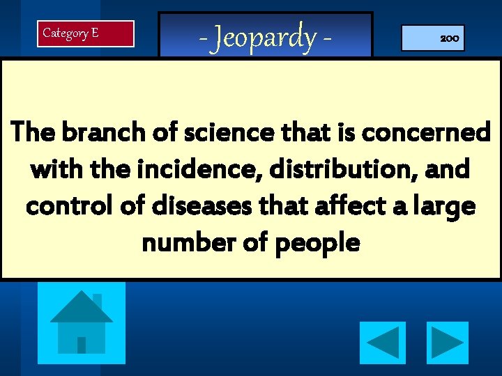 Category E - Jeopardy - 200 The branch of science that is concerned with