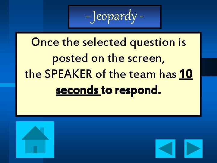 - Jeopardy Once the selected question is posted on the screen, the SPEAKER of