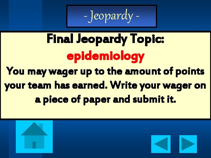 - Jeopardy Final Jeopardy Topic: epidemiology You may wager up to the amount of