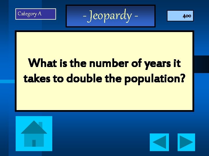 Category A - Jeopardy - 400 What is the number of years it takes