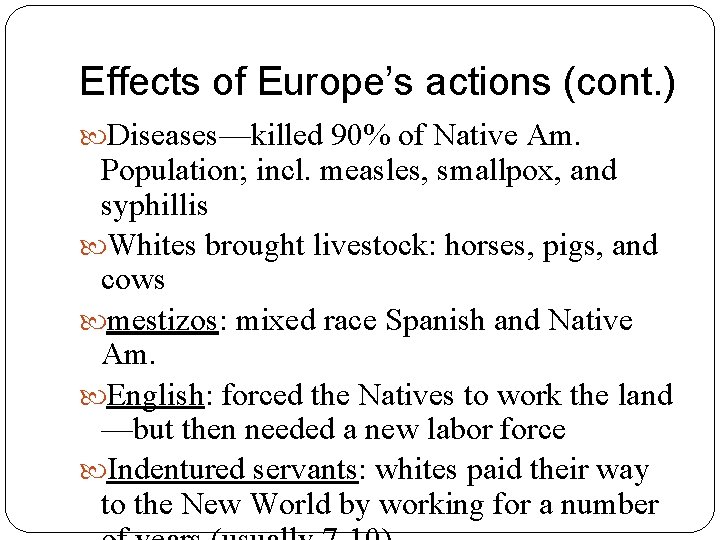 Effects of Europe’s actions (cont. ) Diseases—killed 90% of Native Am. Population; incl. measles,