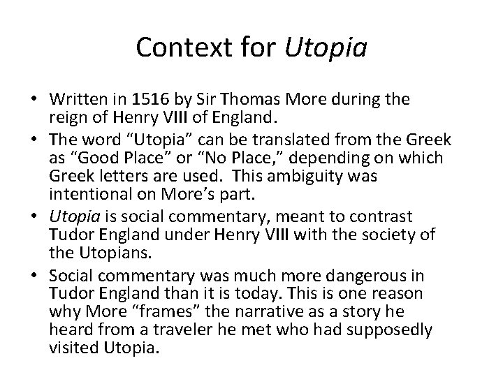 Context for Utopia • Written in 1516 by Sir Thomas More during the reign