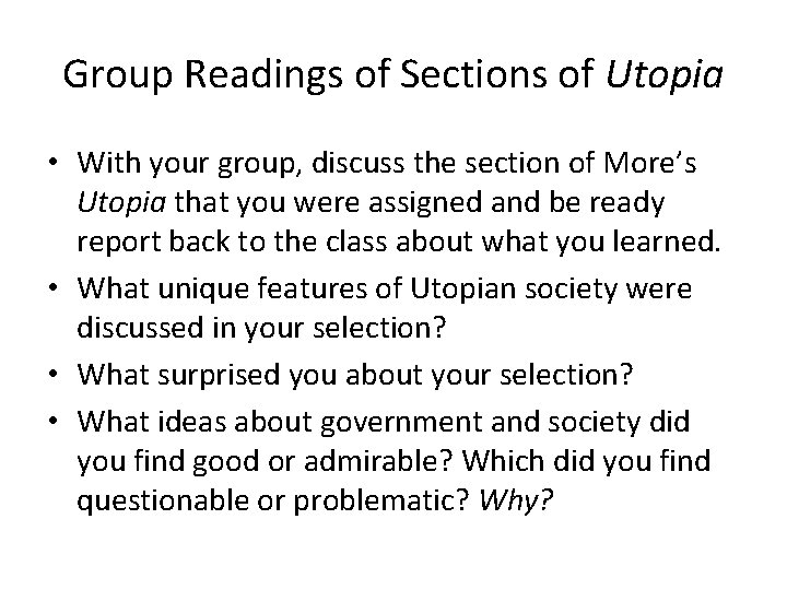 Group Readings of Sections of Utopia • With your group, discuss the section of