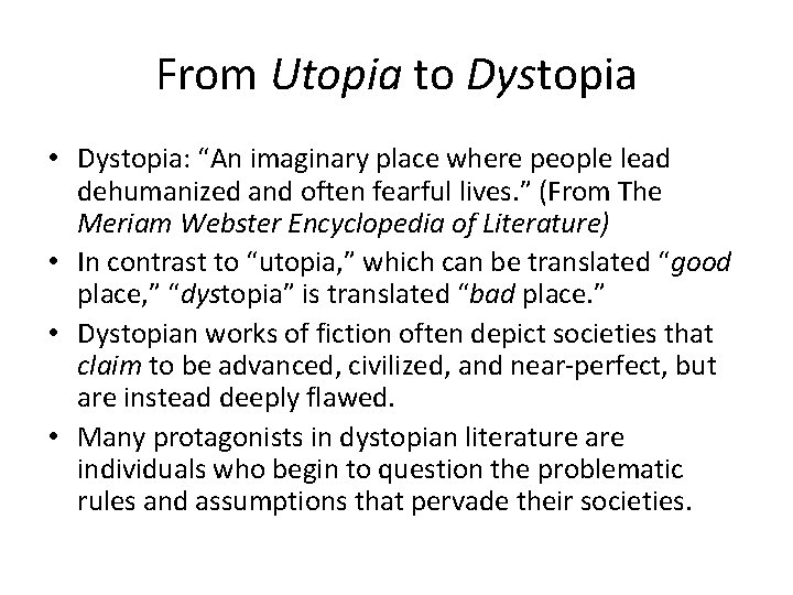 From Utopia to Dystopia • Dystopia: “An imaginary place where people lead dehumanized and