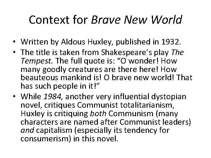 Context for Brave New World • Written by Aldous Huxley, published in 1932. •