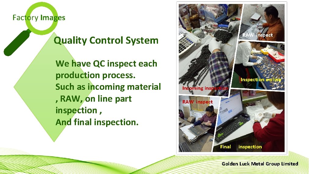 Factory Images RAW inspect Quality Control System We have QC inspect each production process.