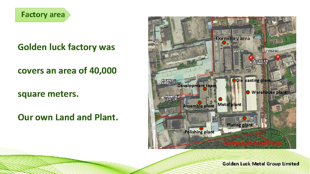 Factory area Dormitory area Golden luck factory was covers an area of 40, 000