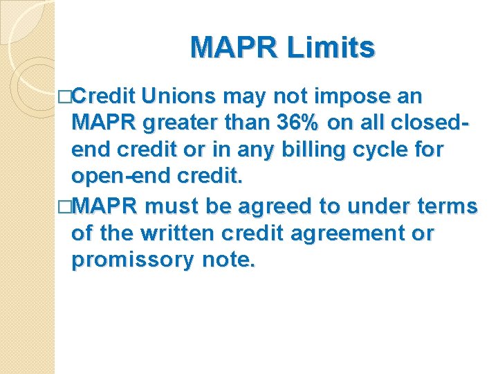 MAPR Limits �Credit Unions may not impose an MAPR greater than 36% on all