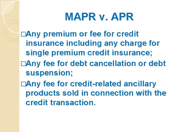 MAPR v. APR �Any premium or fee for credit insurance including any charge for