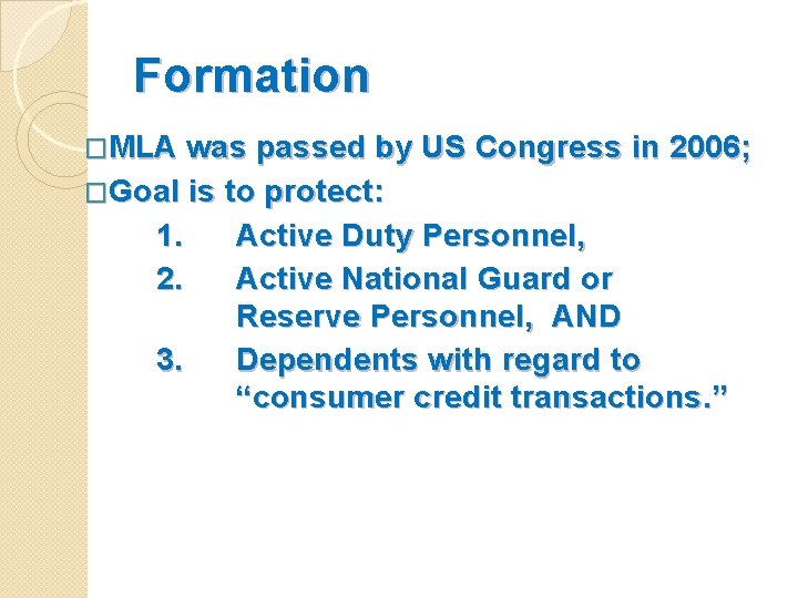 Formation �MLA was passed by US Congress in 2006; �Goal is to protect: 1.