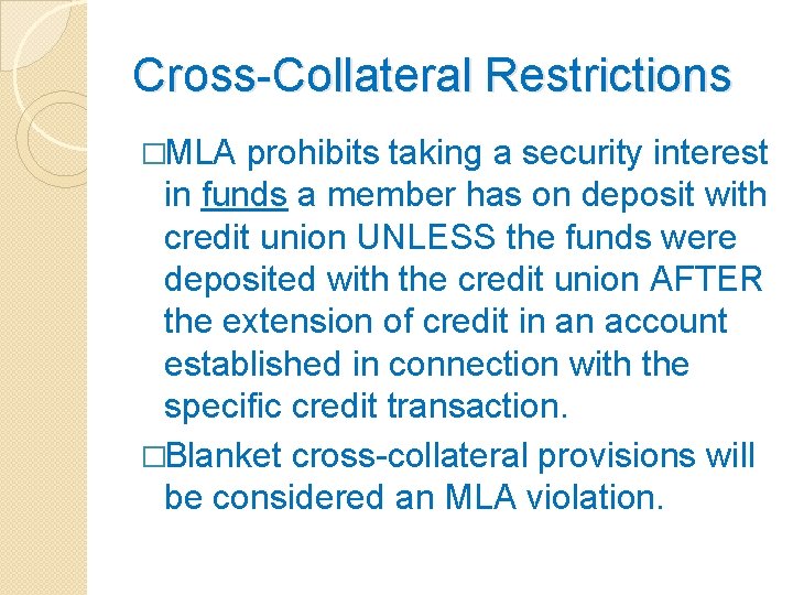 Cross-Collateral Restrictions �MLA prohibits taking a security interest in funds a member has on