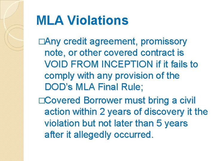 MLA Violations �Any credit agreement, promissory note, or other covered contract is VOID FROM