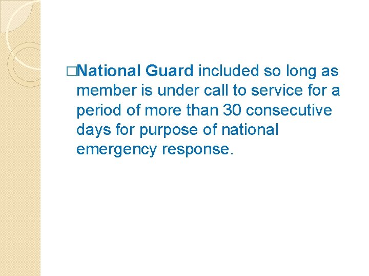 �National Guard included so long as member is under call to service for a