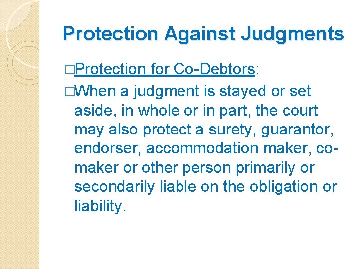Protection Against Judgments �Protection for Co-Debtors: �When a judgment is stayed or set aside,