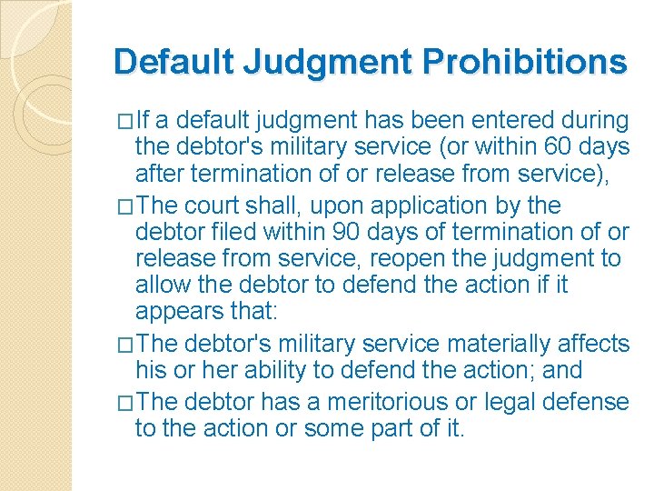 Default Judgment Prohibitions �If a default judgment has been entered during the debtor's military