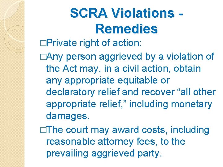 SCRA Violations Remedies �Private right of action: �Any person aggrieved by a violation of