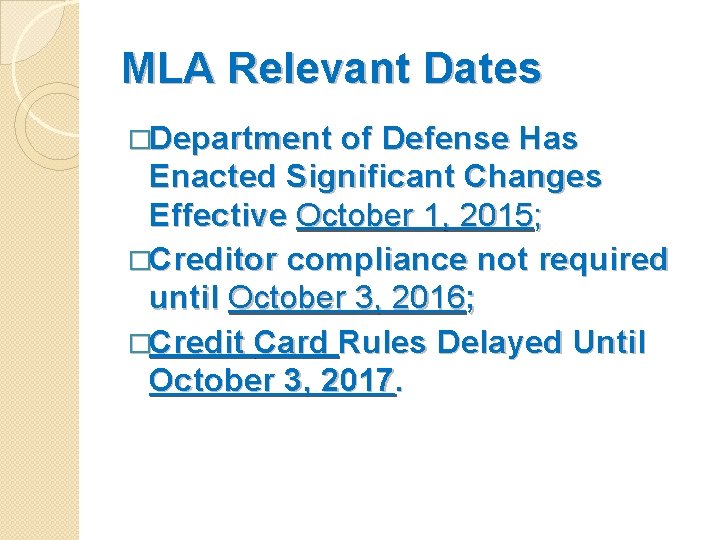 MLA Relevant Dates �Department of Defense Has Enacted Significant Changes Effective October 1, 2015;