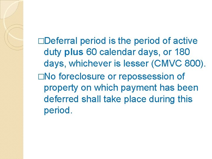 �Deferral period is the period of active duty plus 60 calendar days, or 180
