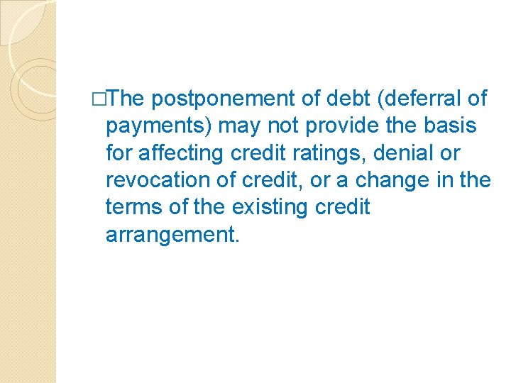�The postponement of debt (deferral of payments) may not provide the basis for affecting