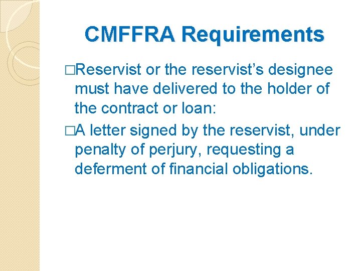 CMFFRA Requirements �Reservist or the reservist’s designee must have delivered to the holder of
