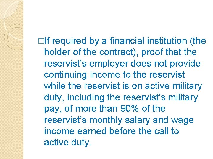 �If required by a financial institution (the holder of the contract), proof that the