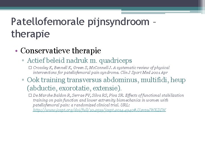 Patellofemorale pijnsyndroom – therapie • Conservatieve therapie ▫ Actief beleid nadruk m. quadriceps �