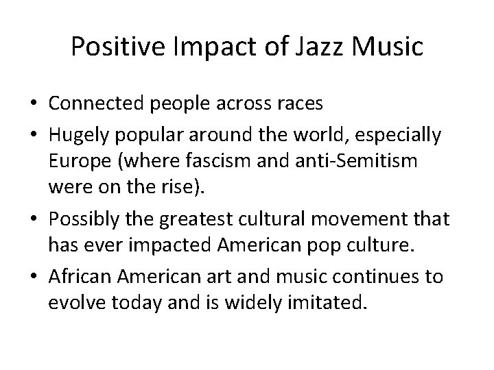 Positive Impact of Jazz Music • Connected people across races • Hugely popular around