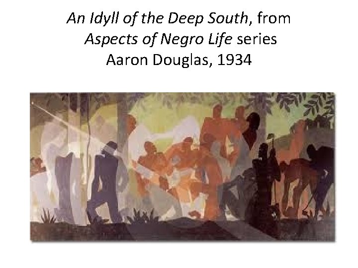 An Idyll of the Deep South, from Aspects of Negro Life series Aaron Douglas,
