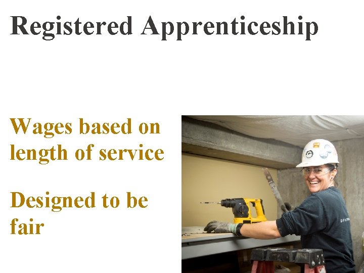 Registered Apprenticeship Wages based on length of service Designed to be fair 