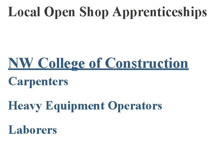 Local Open Shop Apprenticeships NW College of Construction Carpenters Heavy Equipment Operators Laborers 