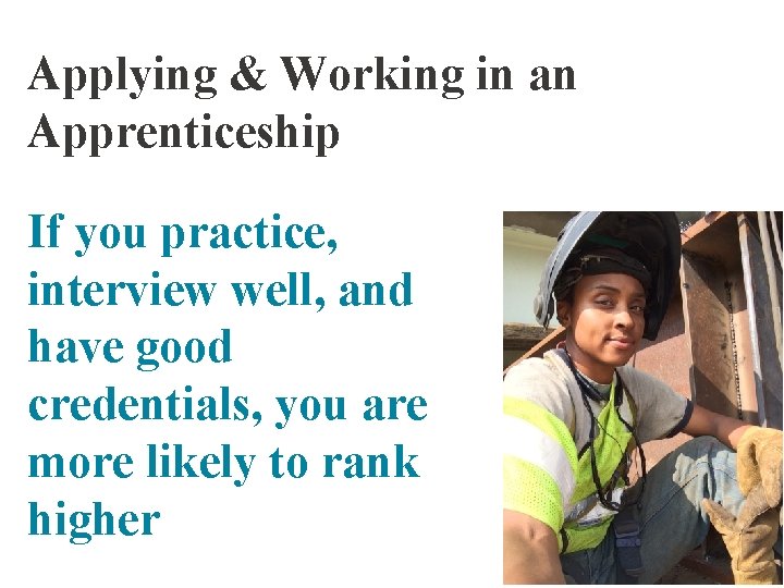 Applying & Working in an Apprenticeship If you practice, interview well, and have good