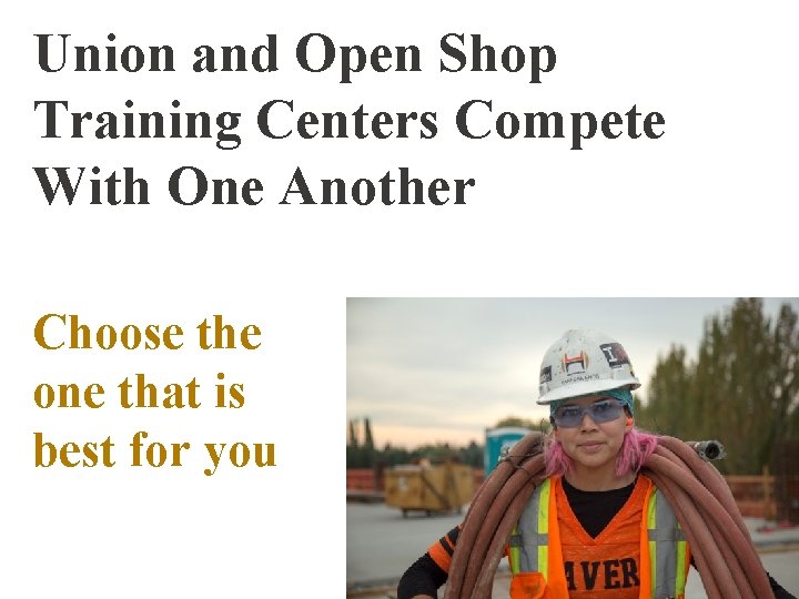 Union and Open Shop Training Centers Compete With One Another Choose the one that