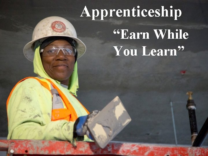 Apprenticeship “Earn While You Learn” 