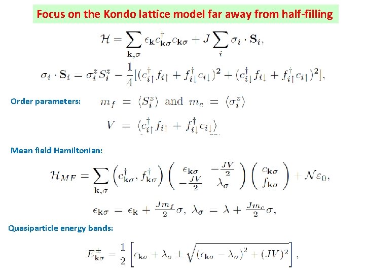 Focus on the Kondo lattice model far away from half-filling Order parameters: Mean field