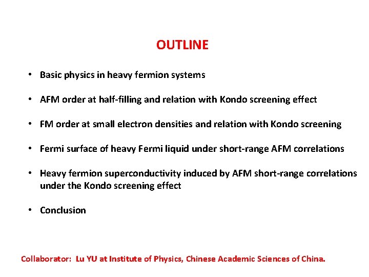 OUTLINE • Basic physics in heavy fermion systems • AFM order at half-filling and