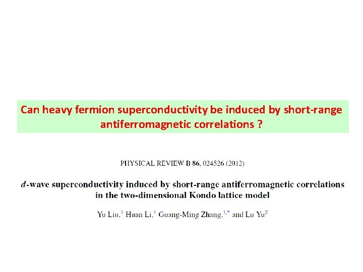 Can heavy fermion superconductivity be induced by short-range antiferromagnetic correlations ? 