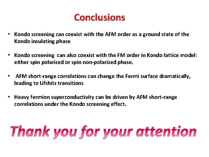 Conclusions • Kondo screening can coexist with the AFM order as a ground state