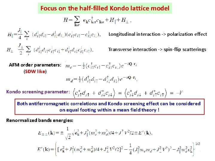 Focus on the half-filled Kondo lattice model Longitudinal interaction -> polarization effect Transverse interaction
