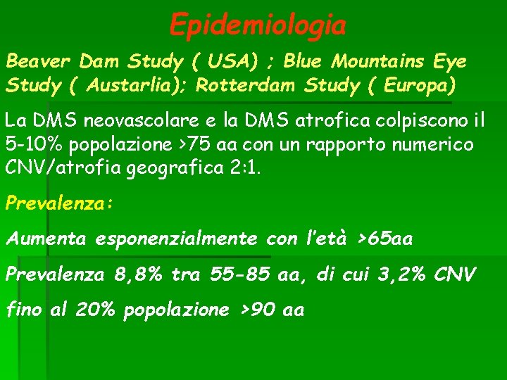 Epidemiologia Beaver Dam Study ( USA) ; Blue Mountains Eye Study ( Austarlia); Rotterdam