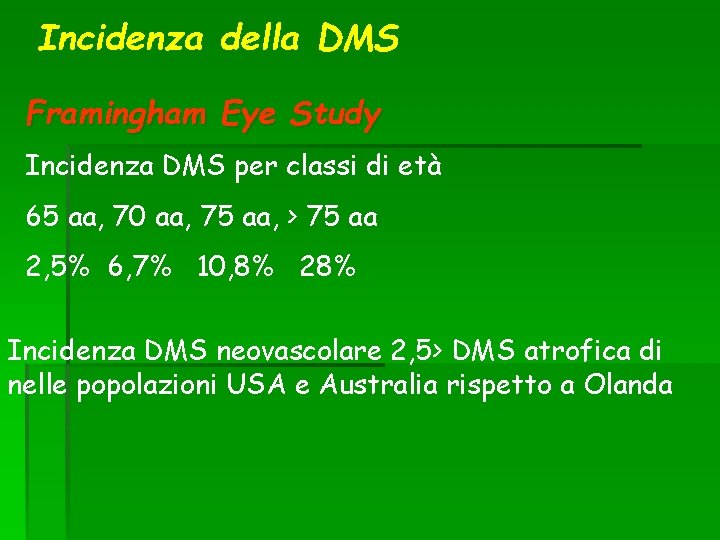 Incidenza della DMS Framingham Eye Study Incidenza DMS per classi di età 65 aa,