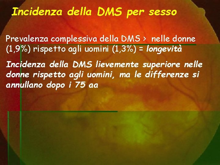 Incidenza della DMS per sesso Prevalenza complessiva della DMS > nelle donne (1, 9%)