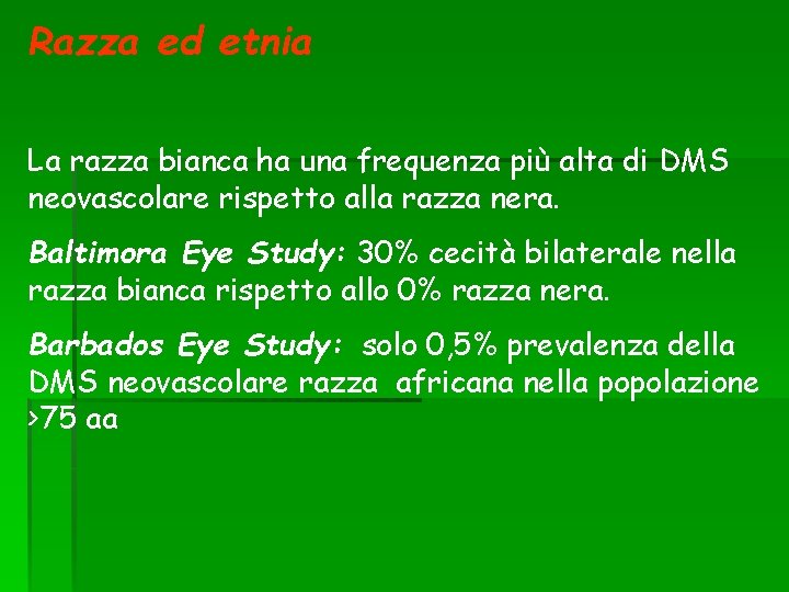 Razza ed etnia La razza bianca ha una frequenza più alta di DMS neovascolare