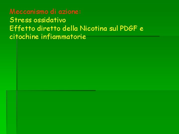 Meccanismo di azione: Stress ossidativo Effetto diretto della Nicotina sul PDGF e citochine infiammatorie