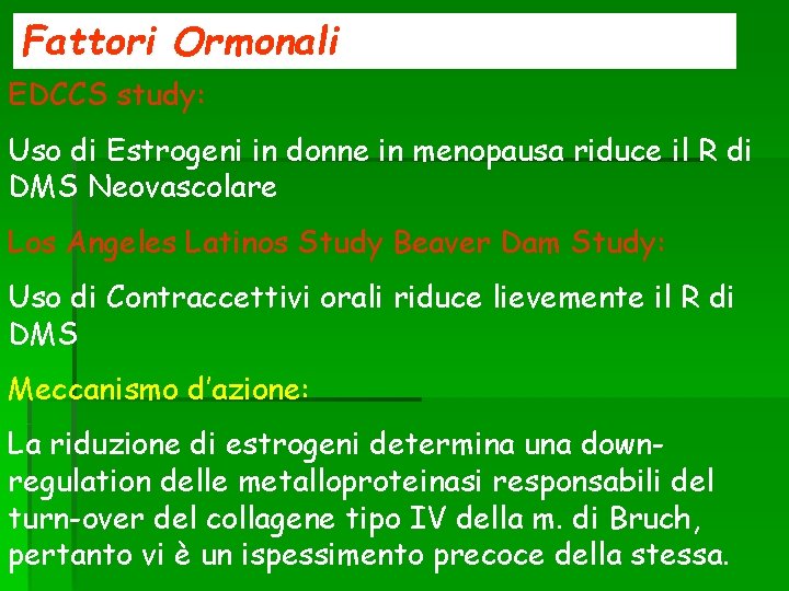 Fattori Ormonali EDCCS study: Uso di Estrogeni in donne in menopausa riduce il R