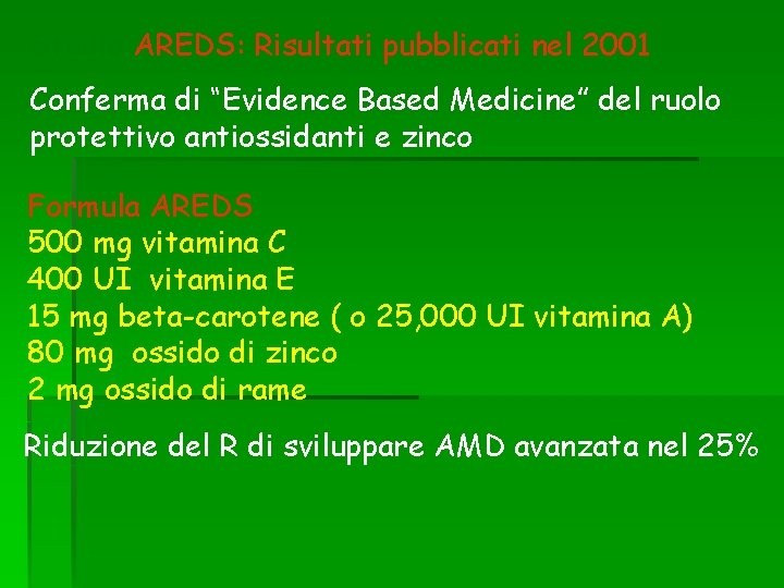 Studio AREDS: Risultati pubblicati nel 2001 Conferma di “Evidence Based Medicine” del ruolo protettivo
