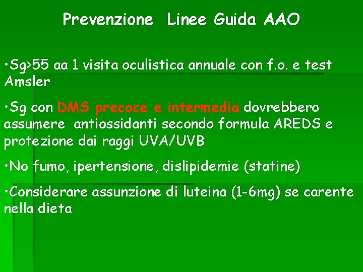 Prevenzione Linee Guida AAO • Sg>55 aa 1 visita oculistica annuale con f. o.