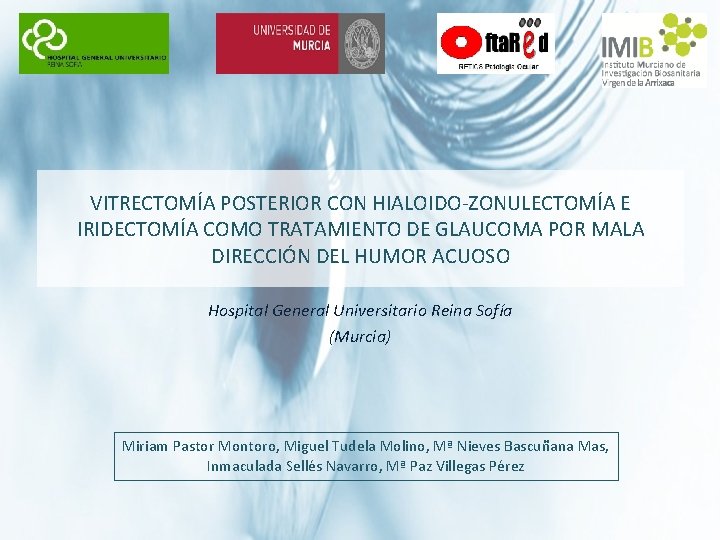 VITRECTOMÍA POSTERIOR CON HIALOIDO-ZONULECTOMÍA E IRIDECTOMÍA COMO TRATAMIENTO DE GLAUCOMA POR MALA DIRECCIÓN DEL